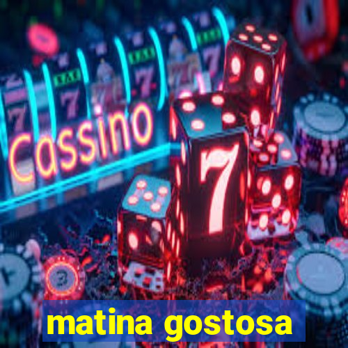 matina gostosa